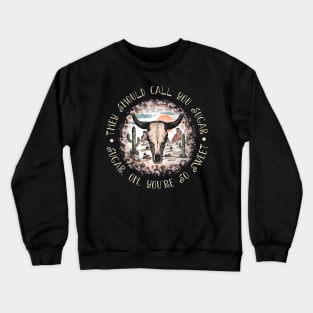 They Should Call You Sugar, Sugar, Oh, You're So Sweet Leopards Westerns Cowboy Skull Crewneck Sweatshirt